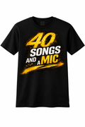 40 Songs And A Mic - T-Shirt